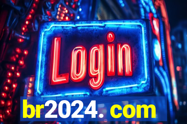 br2024. com